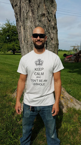 Keep Calm and Don't Be an Asshole™ unisex t-shirt, 100% ringspun cotton